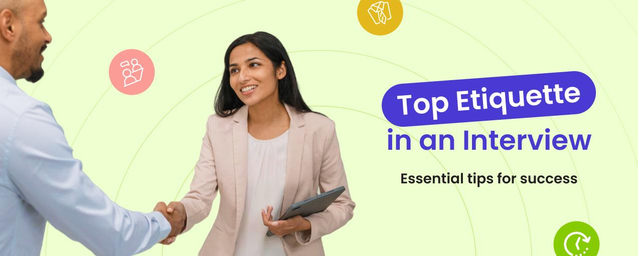 Top Etiquette in an Interview: Essential tips for success