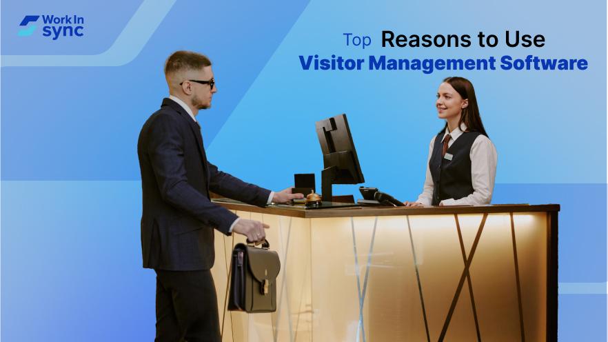Top Reasons to Use Visitor Management Software