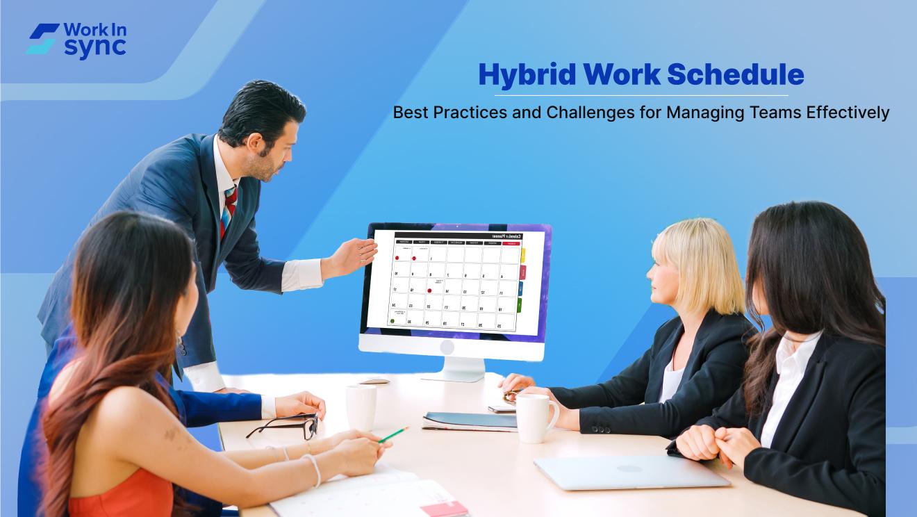 Hybrid Work Schedule: Best Practices and Challenges for Managing Teams Effectively